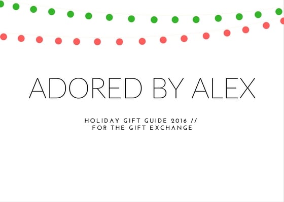Holiday Gift Guide 2016 // For the Gift Exchange