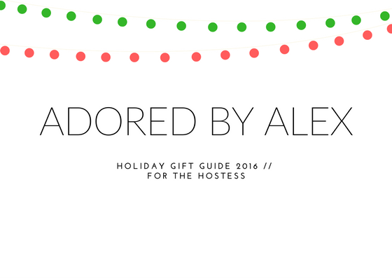 Holiday Gift Guide 2016 // For the Hostess
