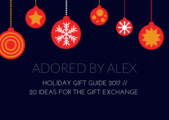 Holiday Gift Guide 2017 // 20 Ideas for Gift Exchanges