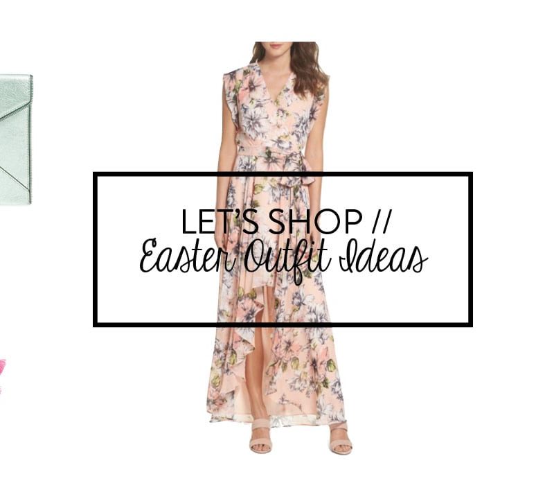 Let’s Shop: Easter Outfit Ideas